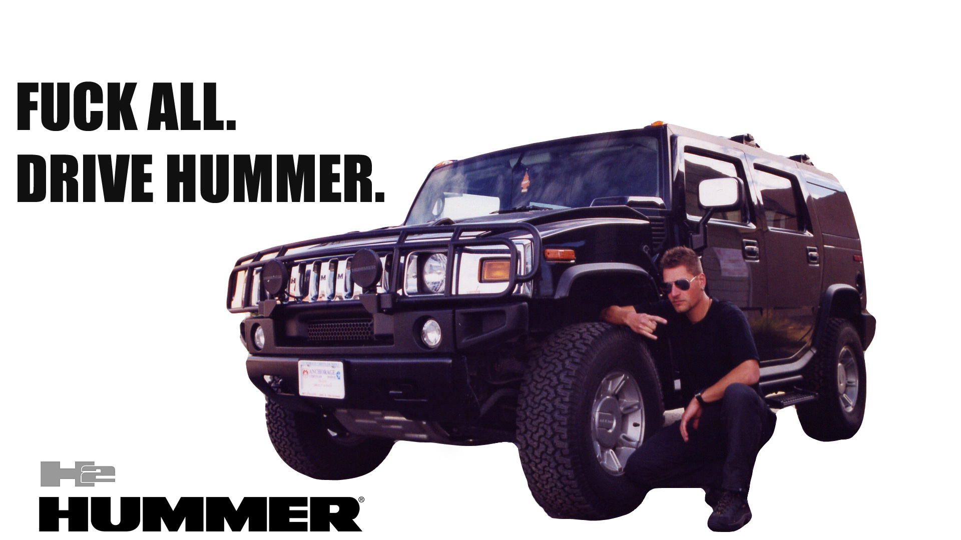 Fuck all - drive Hummer